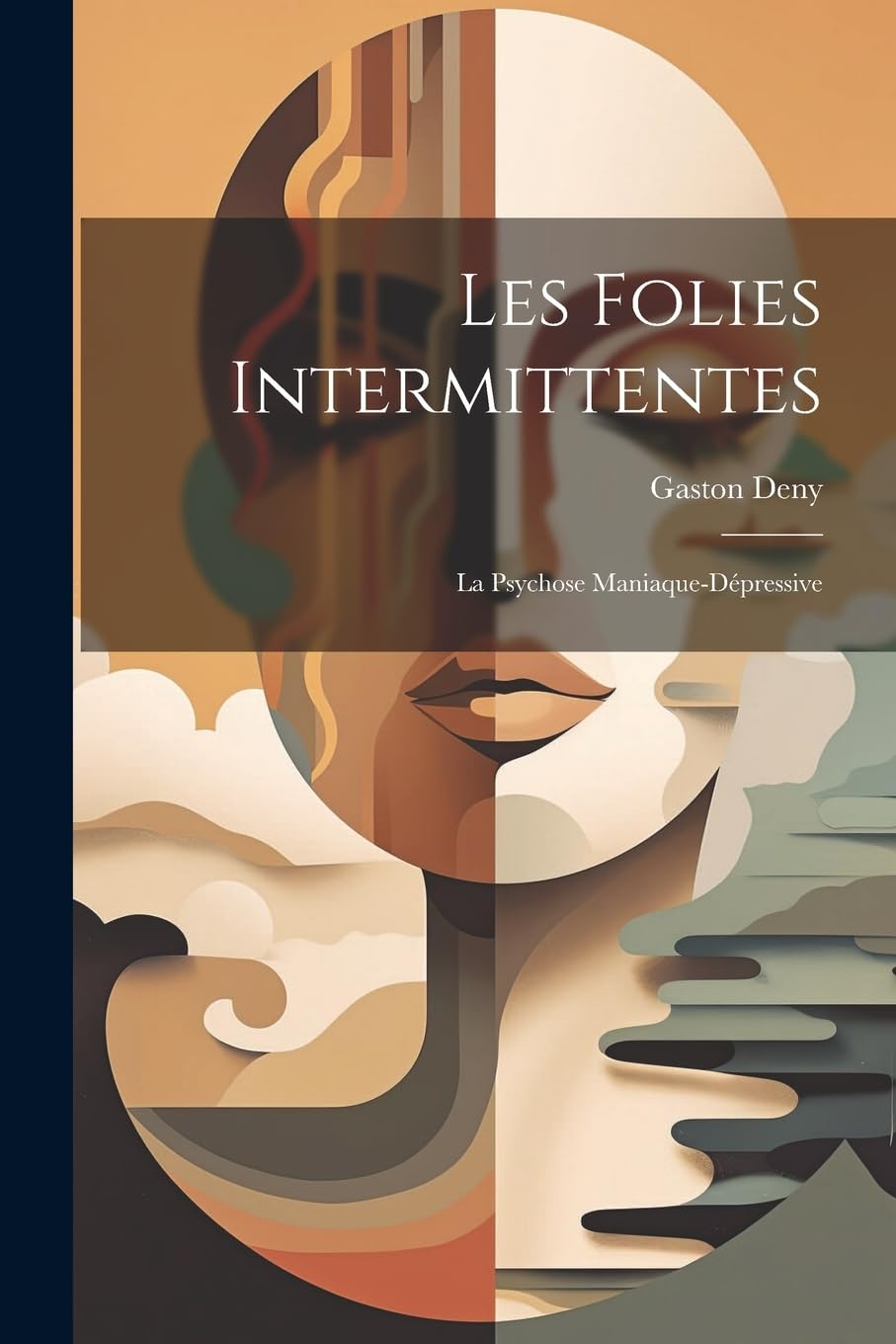 Les Folies Intermittentes; La Psychose Maniaque-Dépressive Medicine