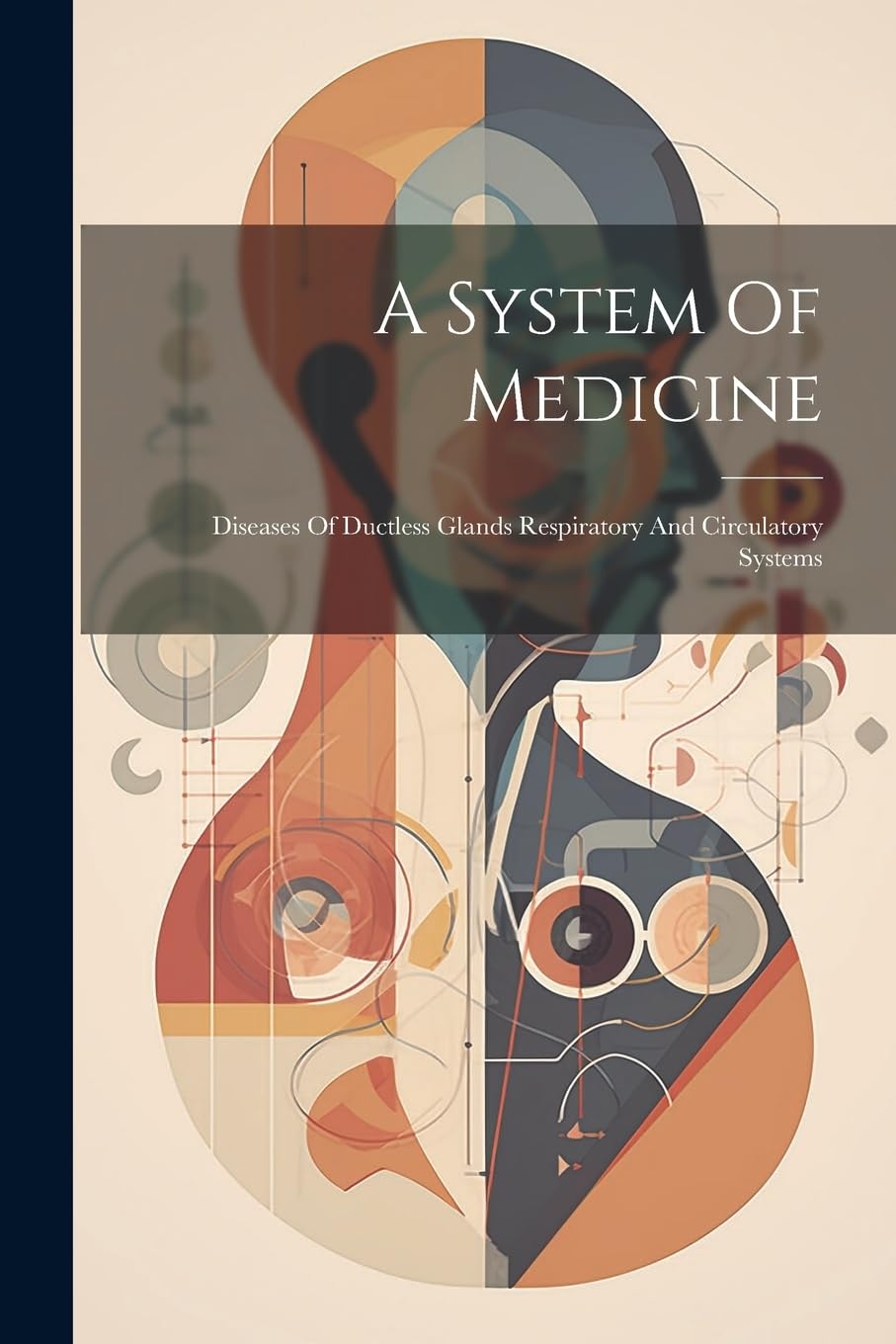 A System Of Medicine: Diseases Of Ductless Glands Respiratory And Circulatory Systems Medicine