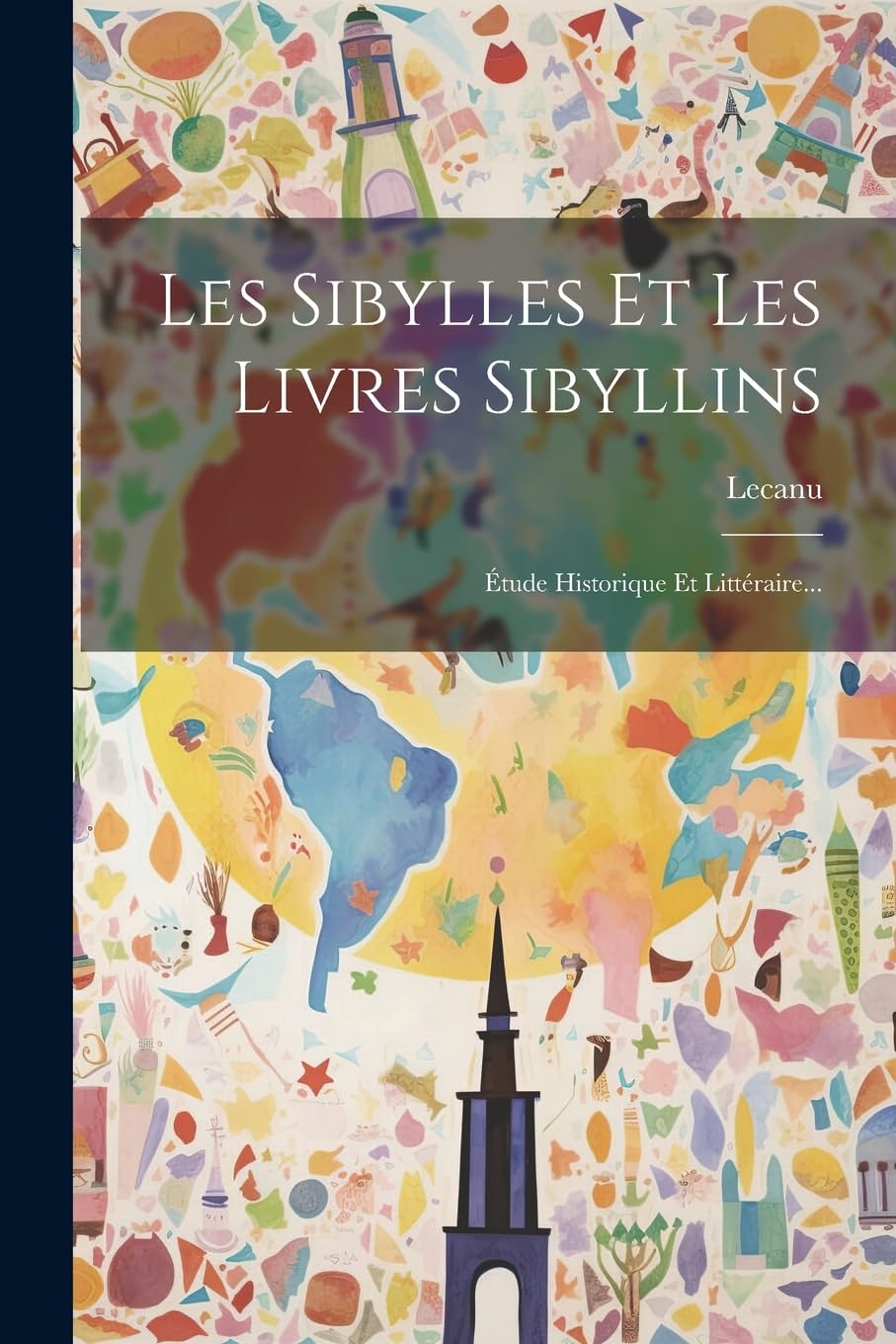 Les Sibylles Et Les Livres Sibyllins: Étude Historique Et Littéraire... book