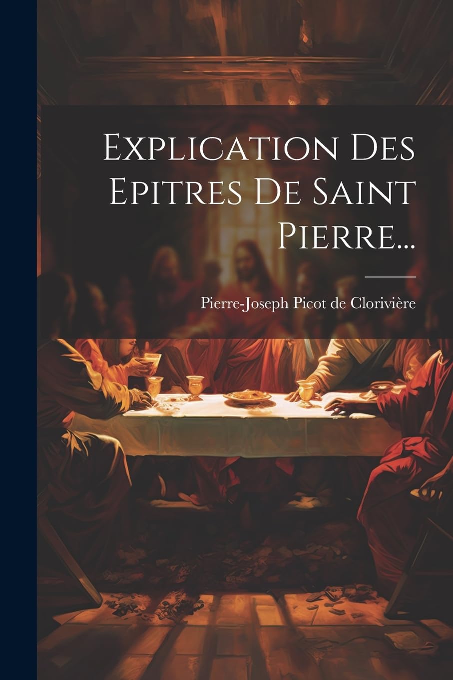 Explication Des Epitres De Saint Pierre... book
