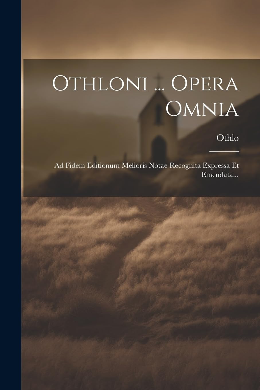 Othloni ... Opera Omnia: Ad Fidem Editionum Melioris Notae Recognita Expressa Et Emendata... Politics & History