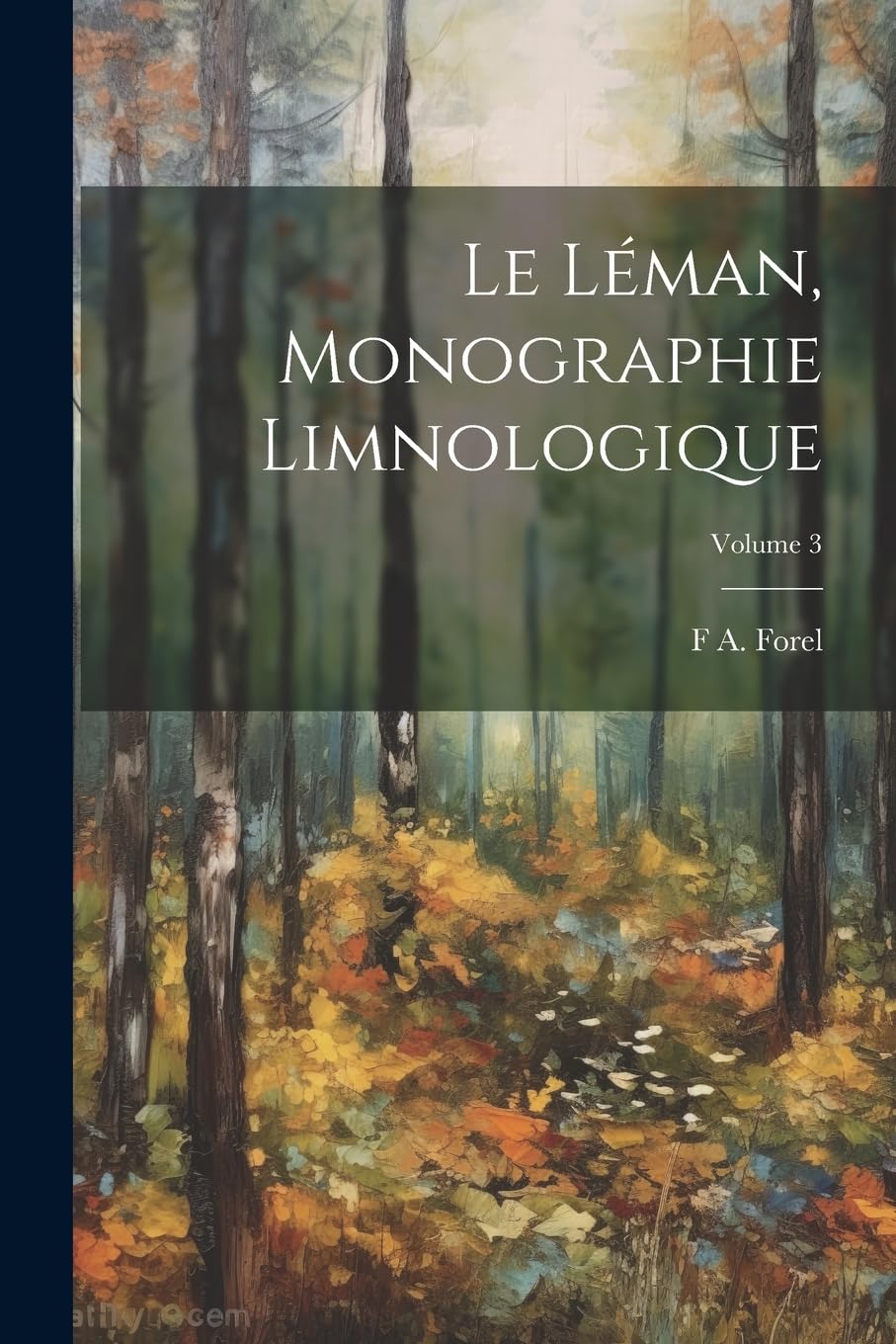 Le Léman, monographie limnologique; Volume 3 Natural Sciences