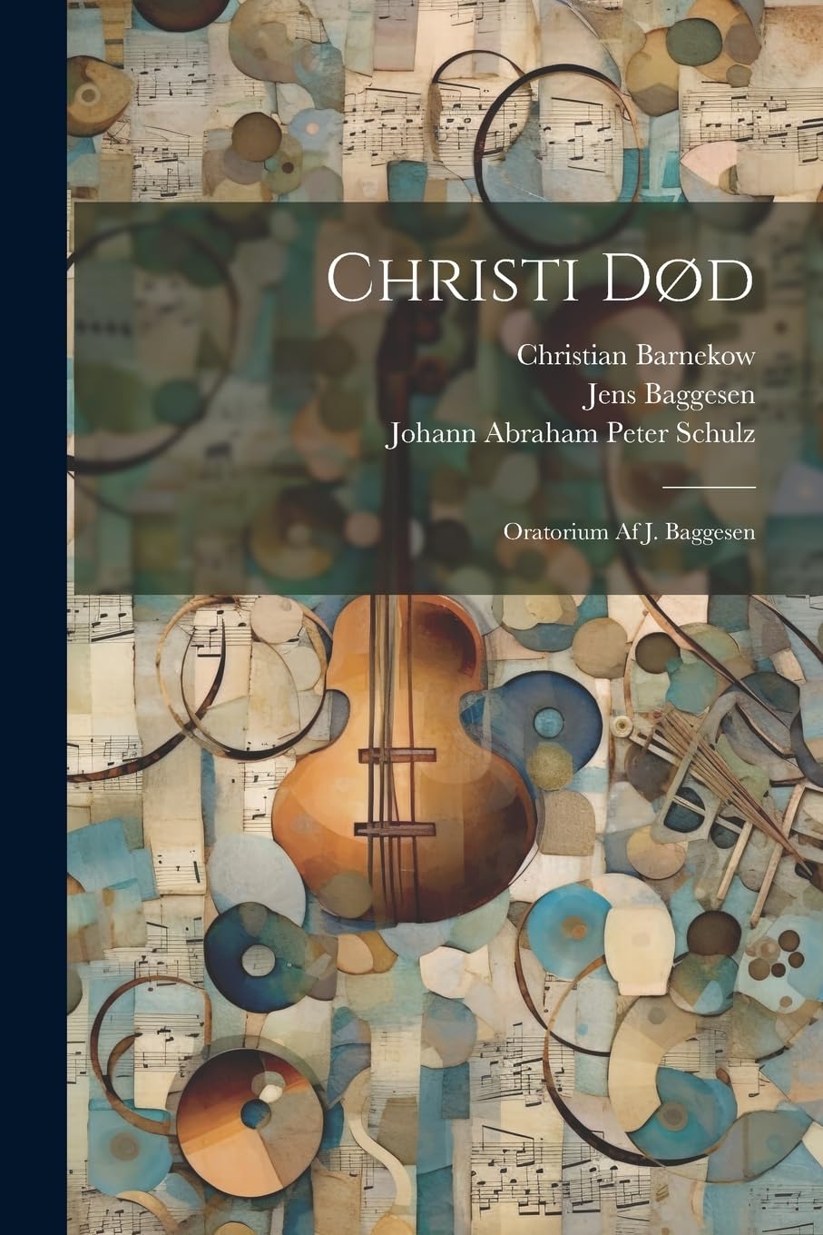 Christi Død: Oratorium Af J. Baggesen Arts & Music