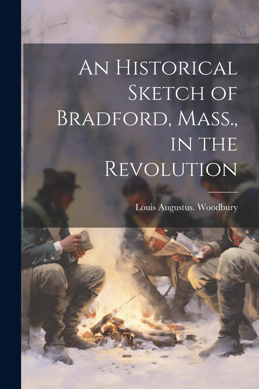 An Historical Sketch of Bradford, Mass., in the Revolution Politics & History