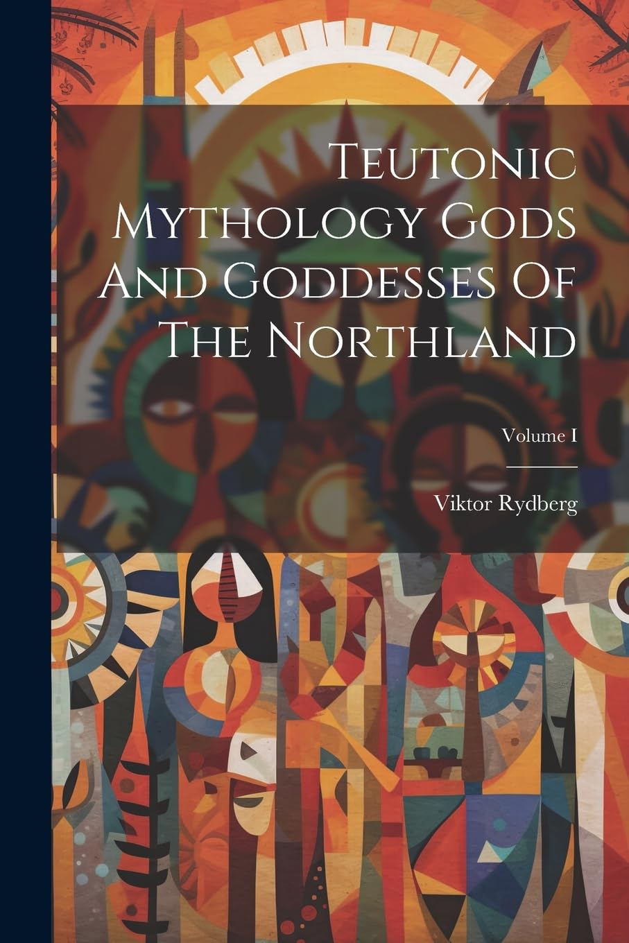 Teutonic Mythology Gods And Goddesses Of The Northland; Volume I Books