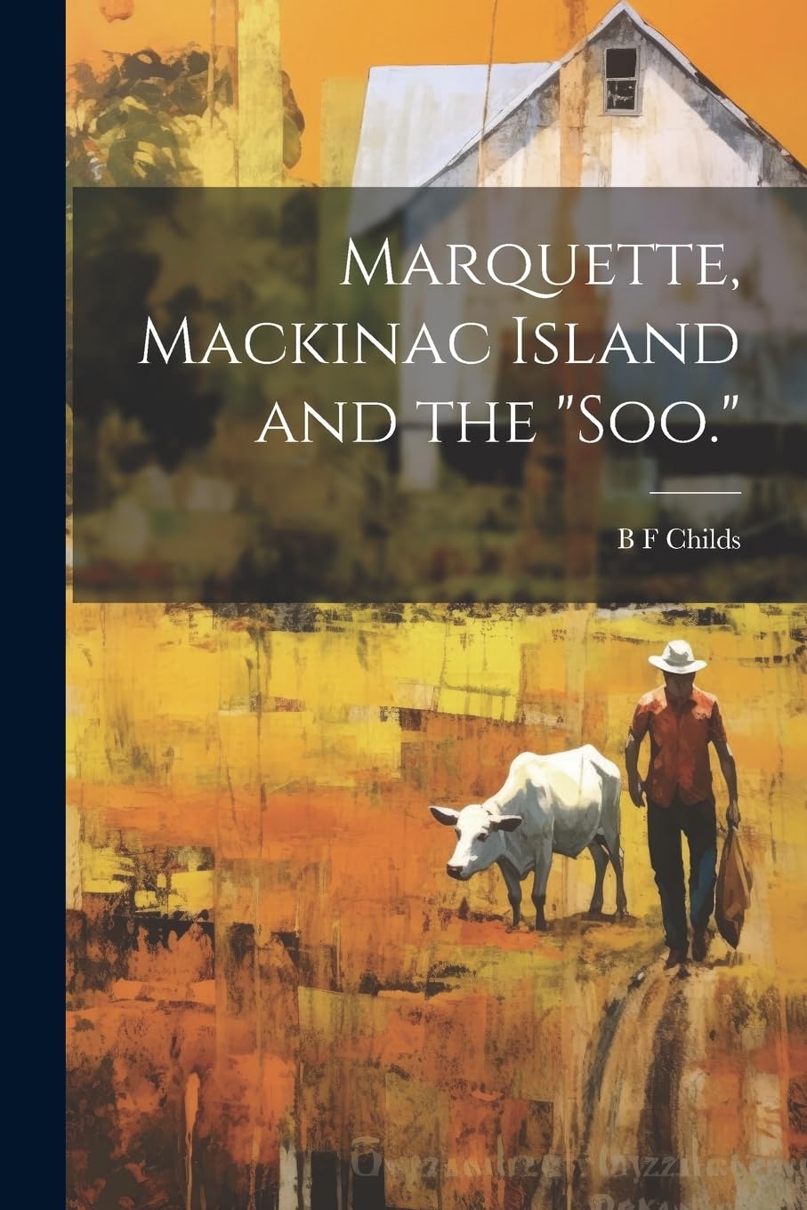Marquette, Mackinac Island and the "Soo." Politics & History