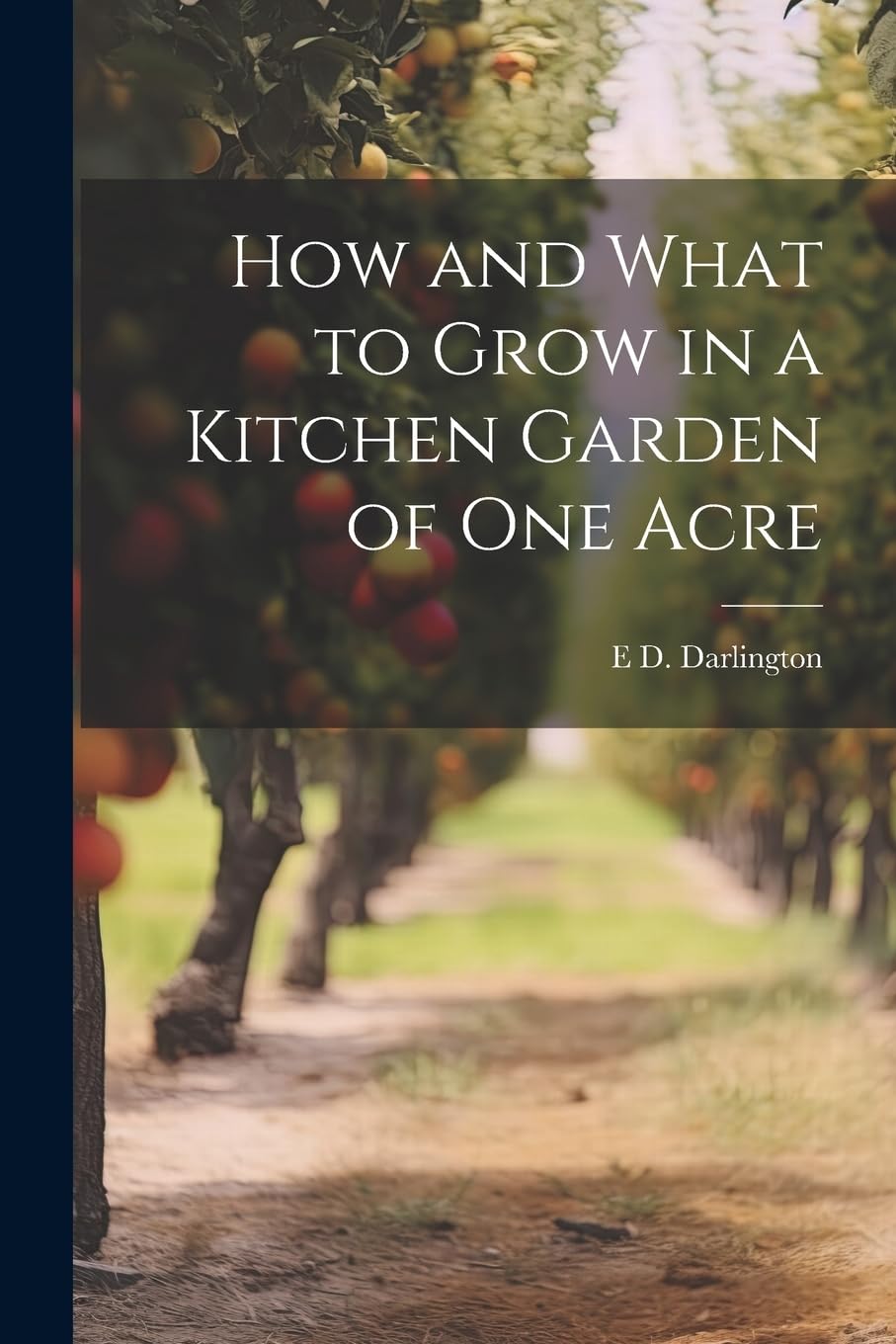 How and What to Grow in a Kitchen Garden of one Acre Garden & Plants