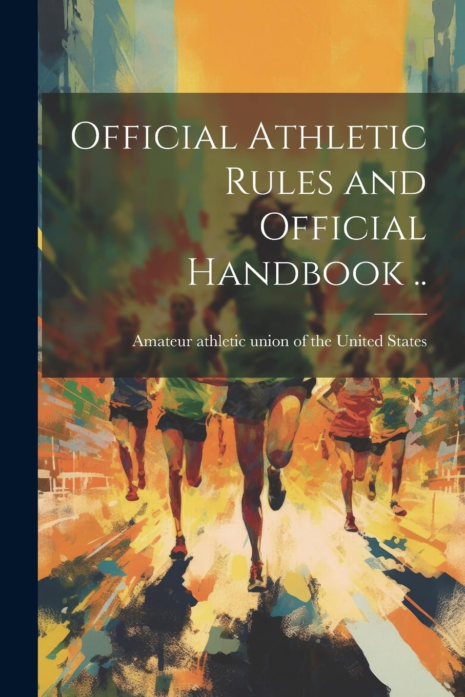 Official Athletic Rules and Official Handbook .. Politics & History