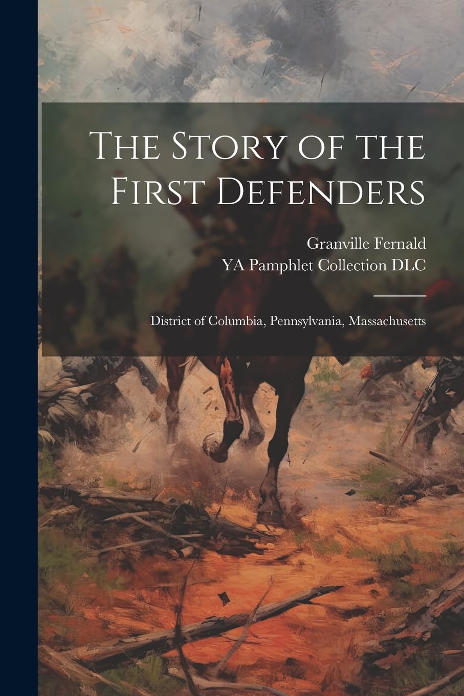 The Story of the First Defenders: District of Columbia, Pennsylvania, Massachusetts Politics & History