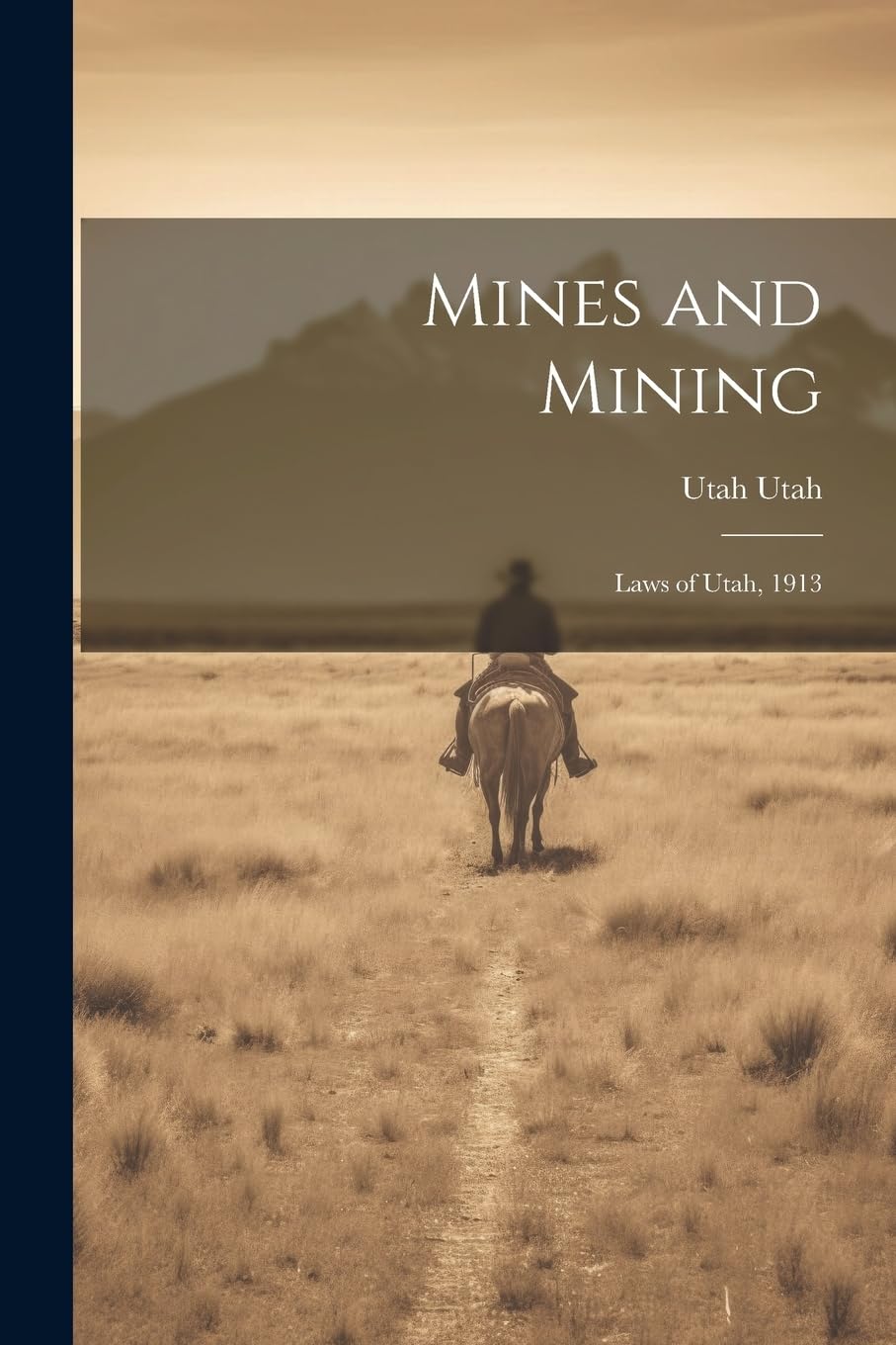 Mines and Mining; Laws of Utah, 1913 Politics & History