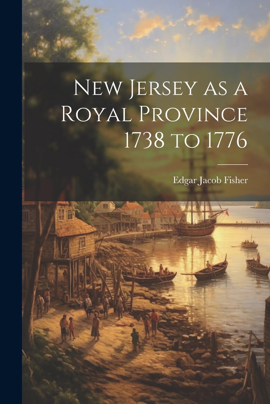 New Jersey as a Royal Province 1738 to 1776 Reference Books