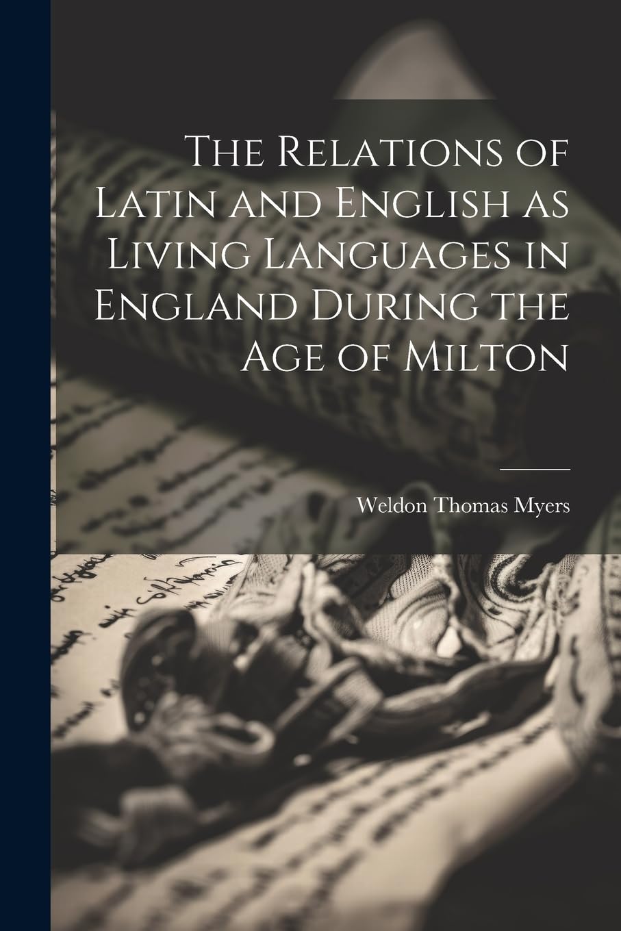 The Relations of Latin and English as Living Languages in England During the age of Milton Social Sciences