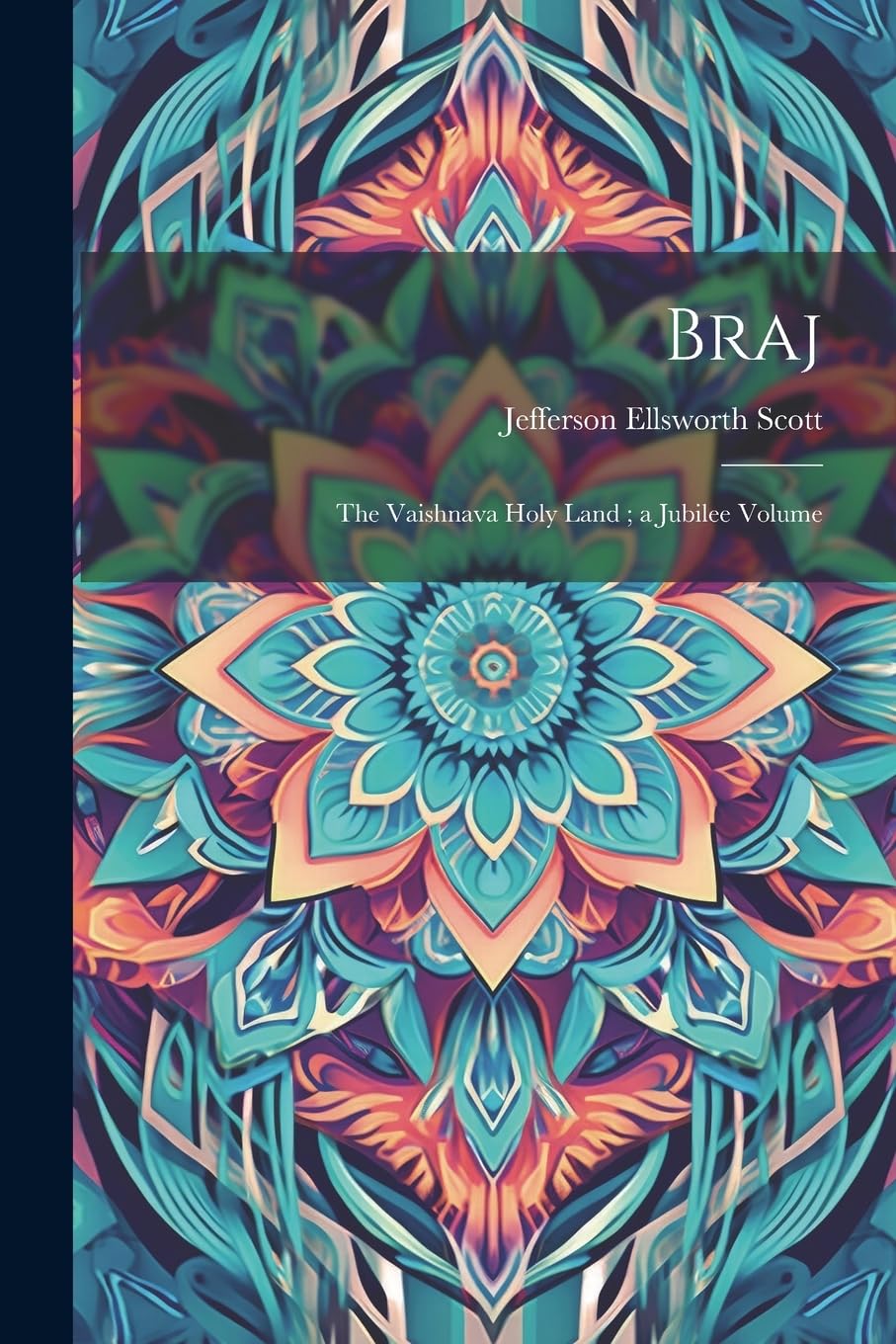 Braj: The Vaishnava Holy Land; a Jubilee Volume Memories