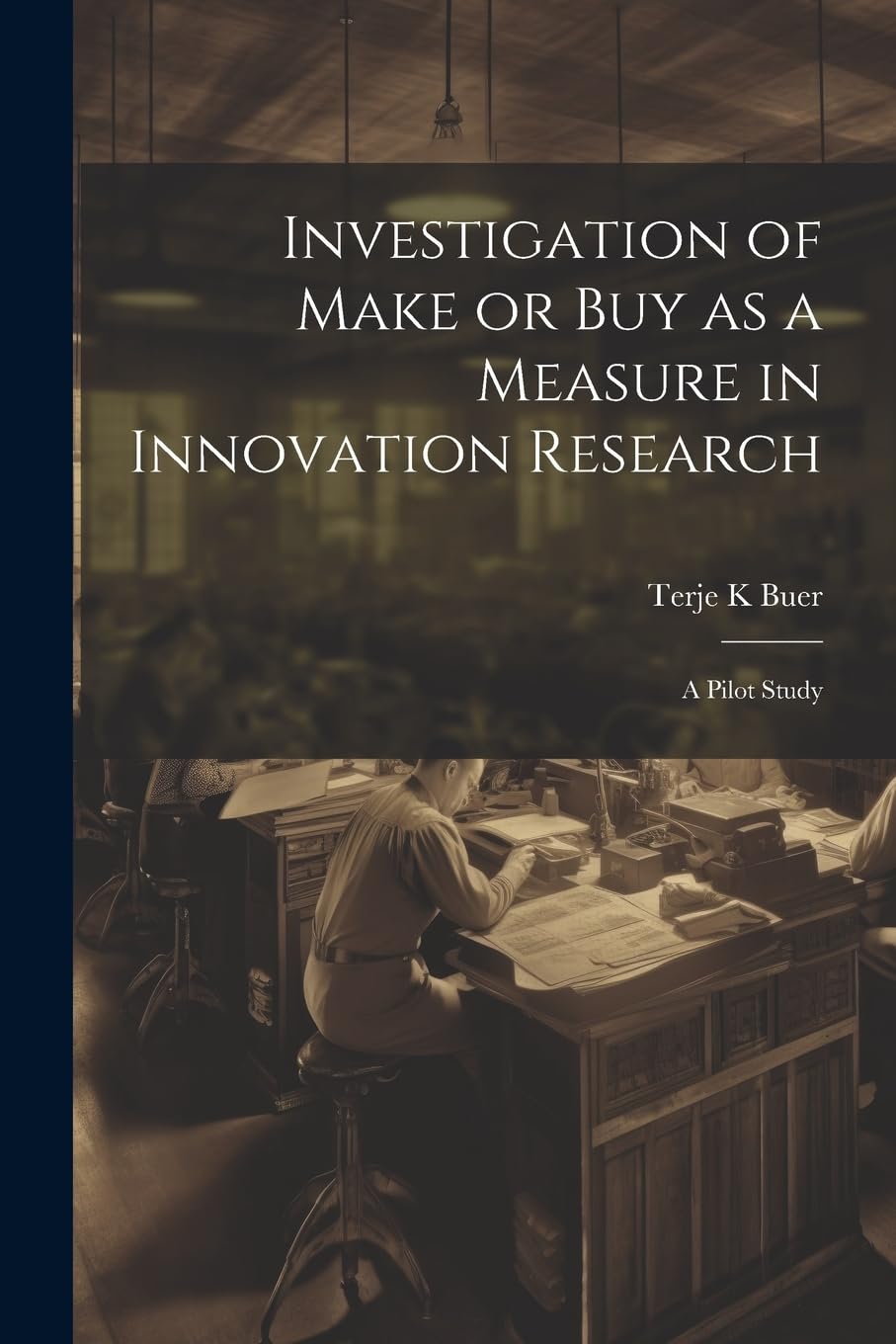 Investigation of Make or buy as a Measure in Innovation Research: A Pilot Study book