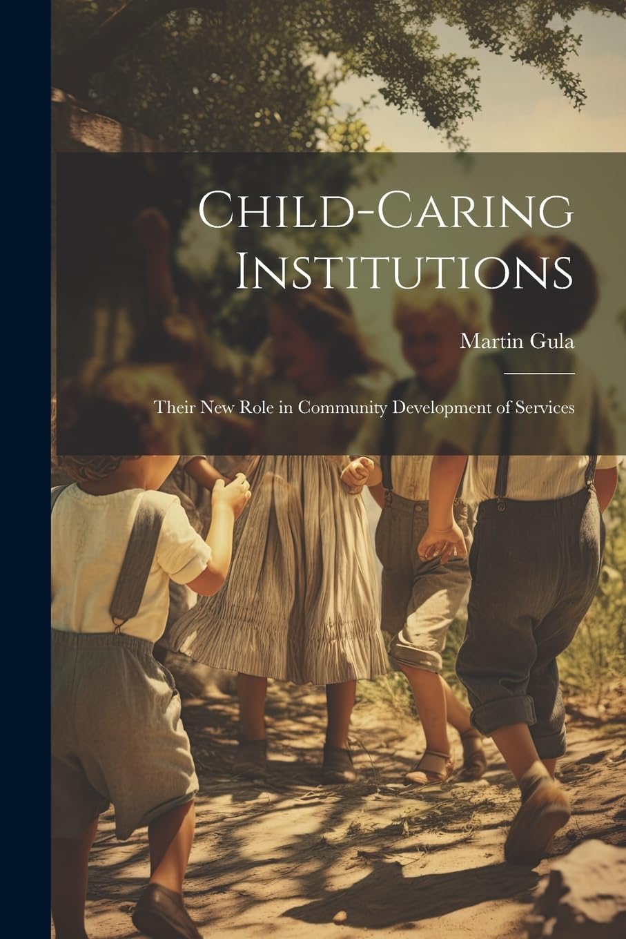 Child-caring Institutions; Their new Role in Community Development of Services Social Sciences
