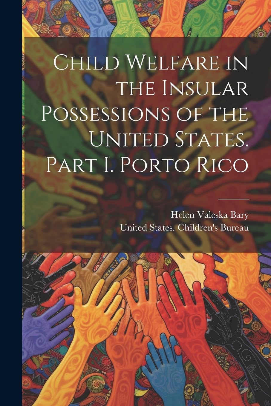 Child Welfare in the Insular Possessions of the United States. Part I. Porto Rico Social Sciences