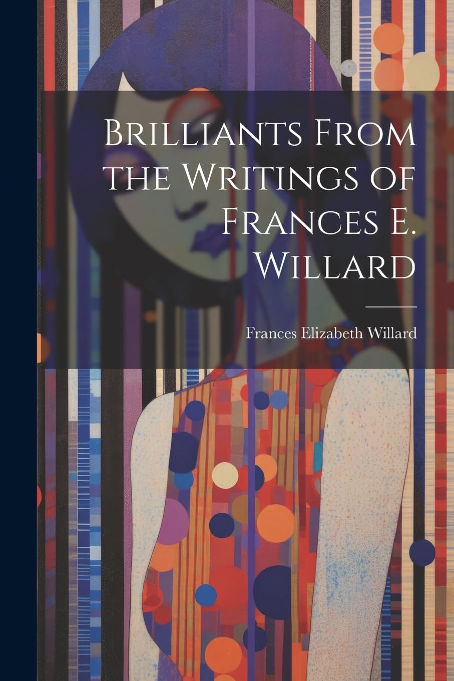Brilliants From the Writings of Frances E. Willard Books