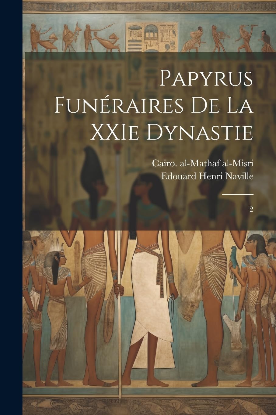 Papyrus funéraires de la XXIe dynastie: 2 Politics & History