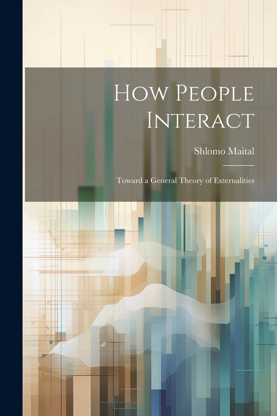 How People Interact: Toward a General Theory of Externalities Business, Finance & Career