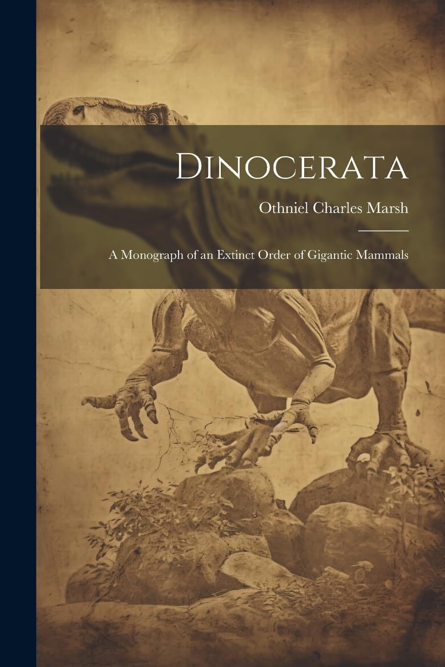 Dinocerata: A Monograph of an Extinct Order of Gigantic Mammals Business & Technology