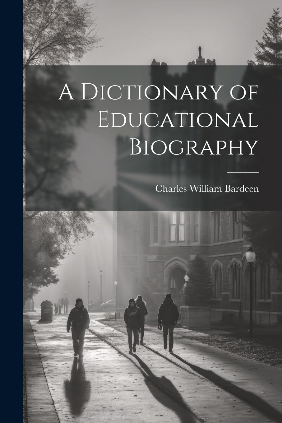 A Dictionary of Educational Biography Education & Training