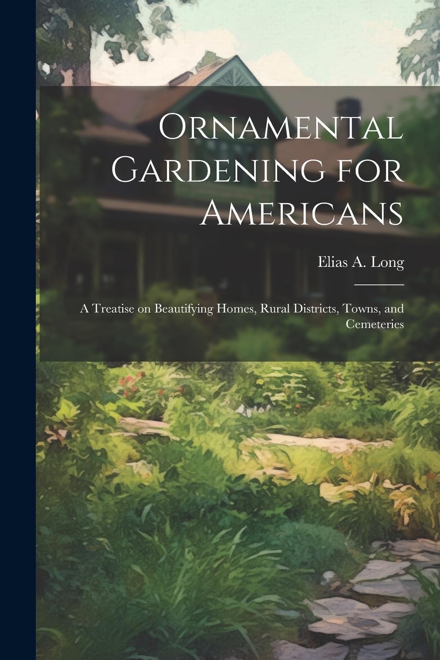 Ornamental Gardening for Americans: A Treatise on Beautifying Homes, Rural Districts, Towns, and Cemeteries Contemporary literature