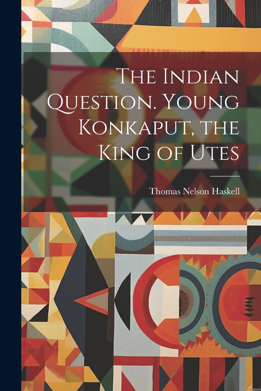 The Indian Question. Young Konkaput, the King of Utes Poetry