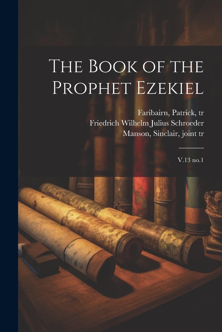The Book of the Prophet Ezekiel: V.13 no.1 Politics & History