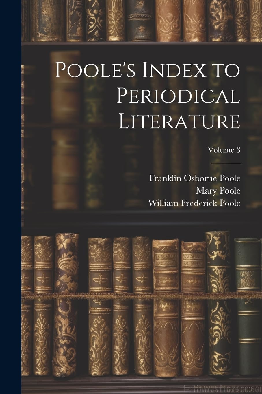 Poole's Index to Periodical Literature; Volume 3 Reference Books