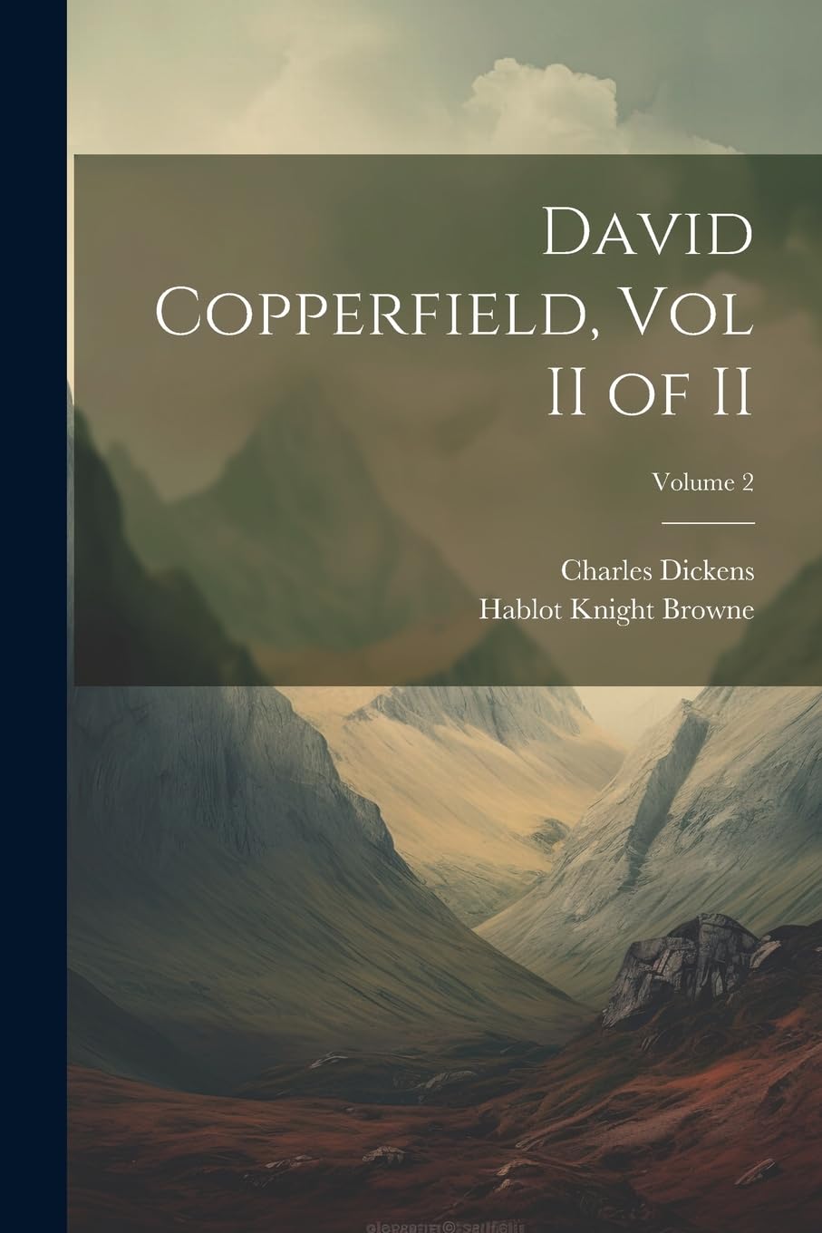 David Copperfield, Vol II of II; Volume 2 Classics