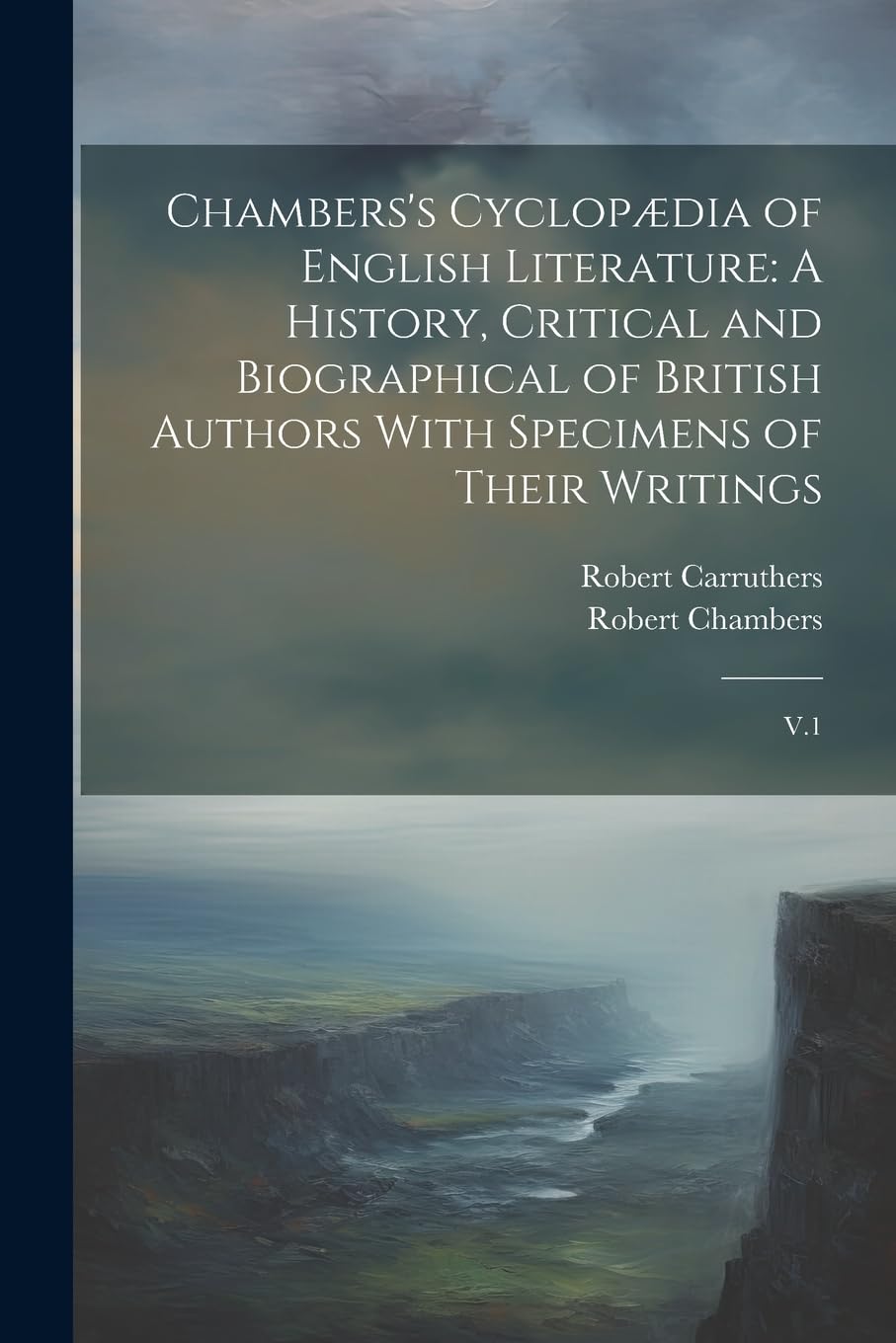Chambers's Cyclopædia of English Literature: A History, Critical and Biographical of British Authors With Specimens of Their Writings: V.1 Contemporary literature Books