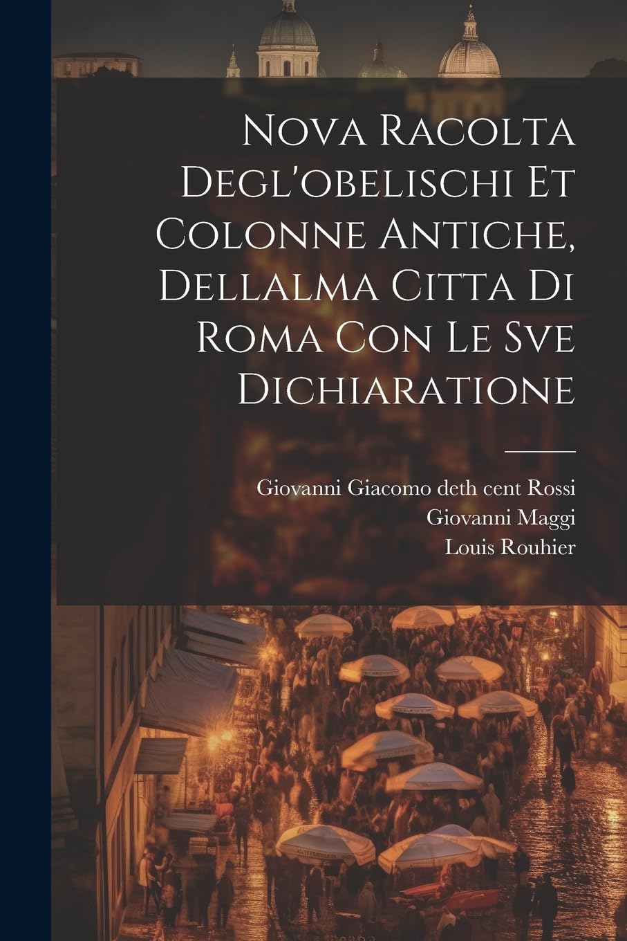 Nova racolta degl'obelischi et colonne antiche, dellalma Citta di Roma con le sve dichiaratione Leisure, Home & Garden