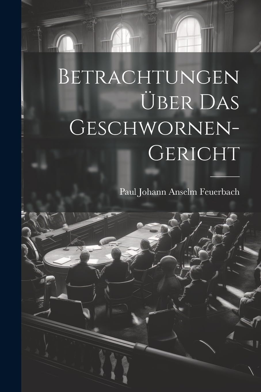 Betrachtungen über das Geschwornen-Gericht Law