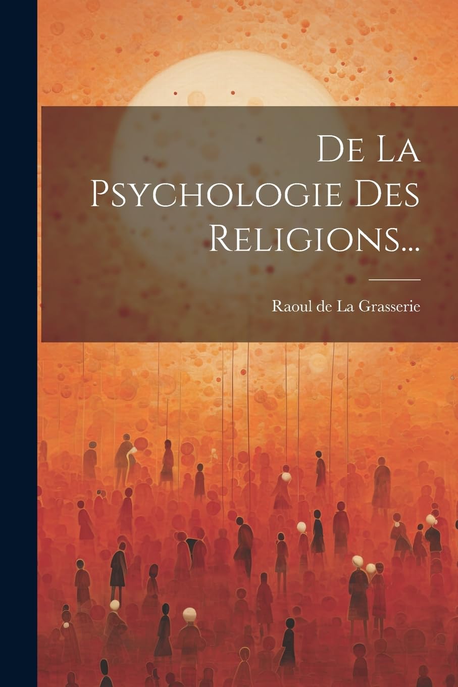 De La Psychologie Des Religions... book