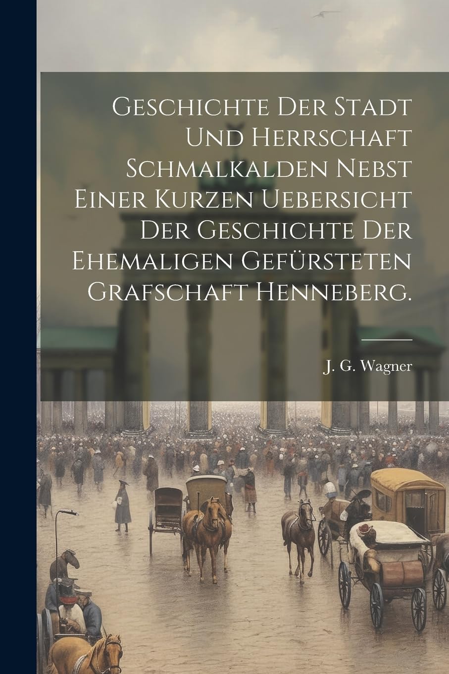 Geschichte der Stadt und Herrschaft Schmalkalden nebst einer kurzen Uebersicht der Geschichte der ehemaligen gefürsteten Grafschaft Henneberg. Contemporary literature
