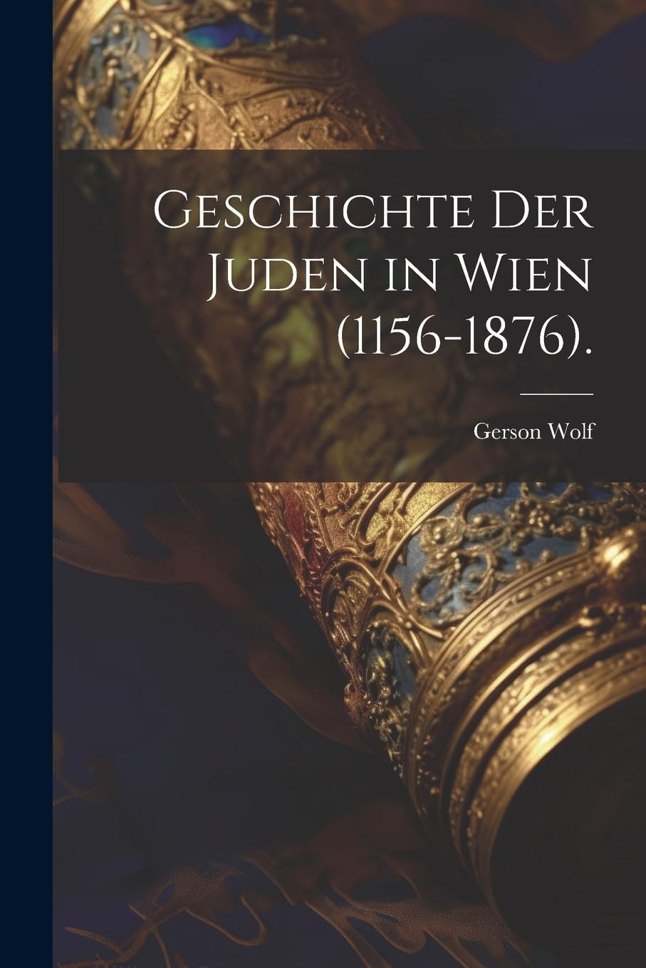 Geschichte der Juden in Wien (1156-1876). Politics & History