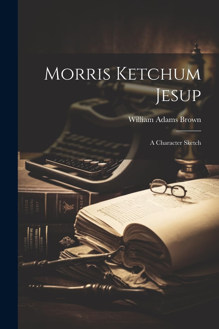 Morris Ketchum Jesup: A Character Sketch Contemporary literature