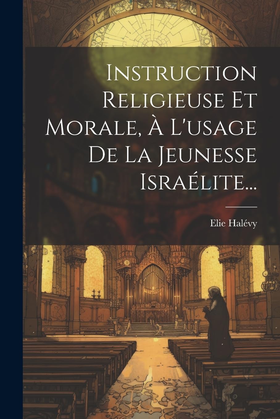 Instruction Religieuse Et Morale, À L'usage De La Jeunesse Israélite... Politics & History