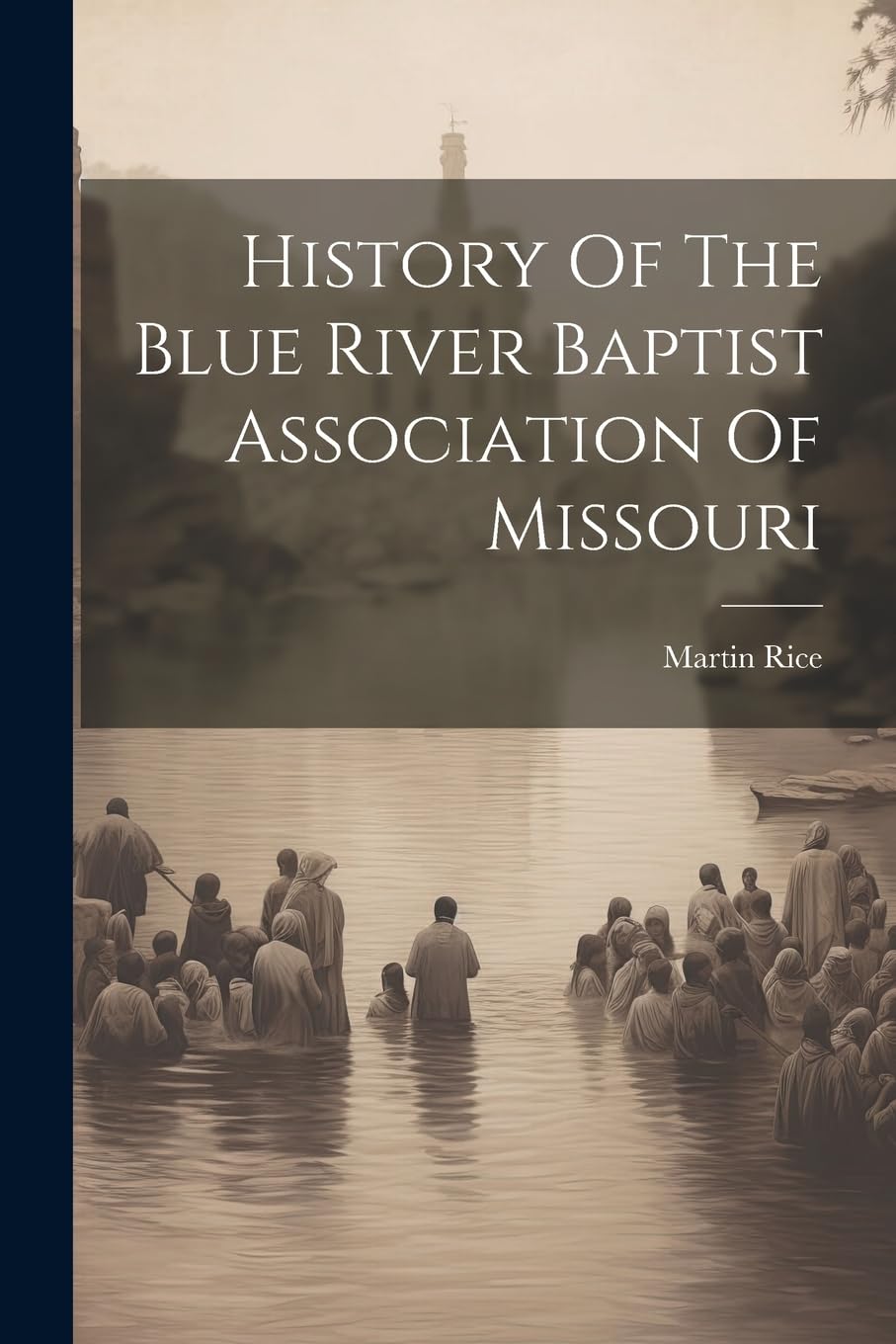 History Of The Blue River Baptist Association Of Missouri Reference Books