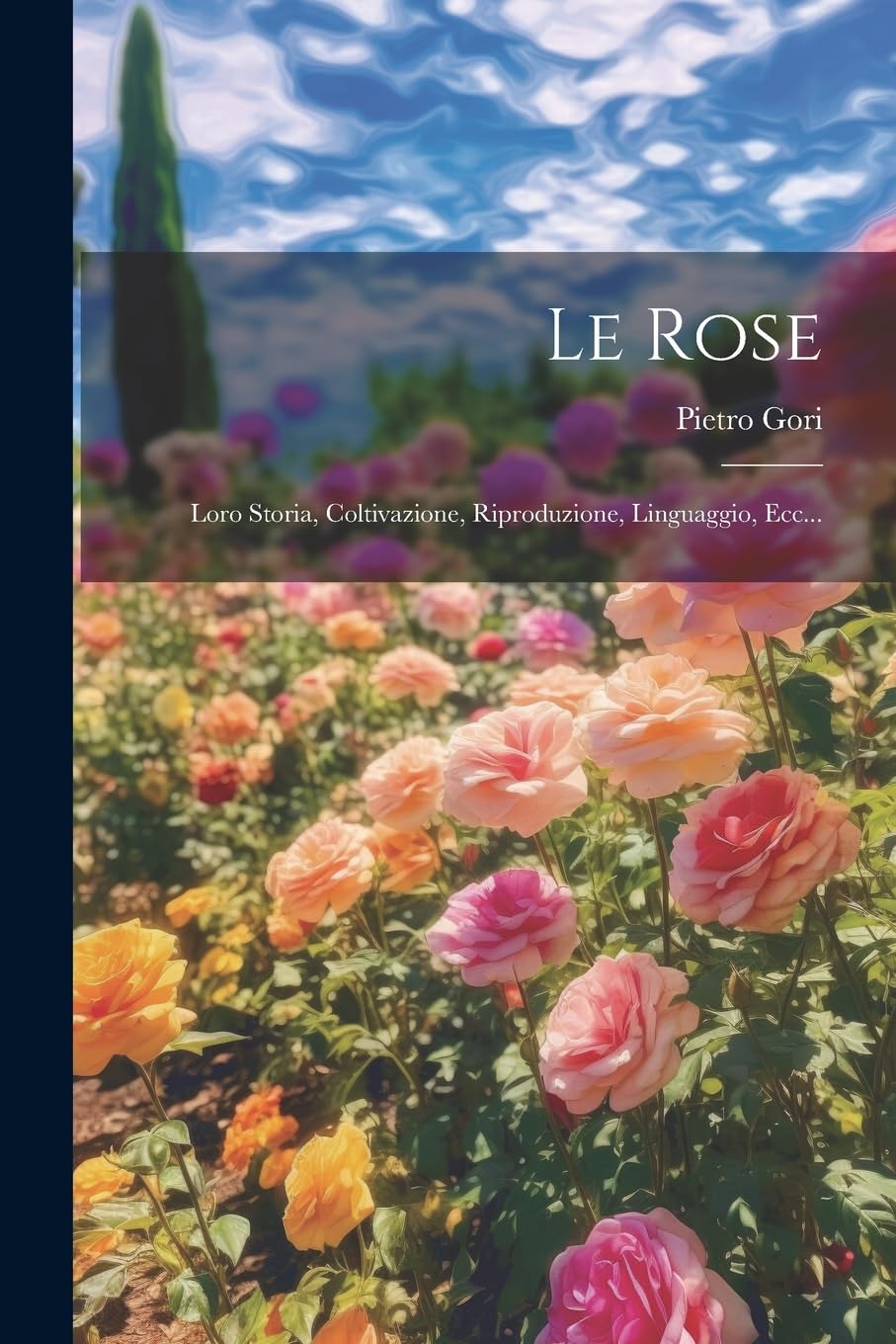 Le Rose: Loro Storia, Coltivazione, Riproduzione, Linguaggio, Ecc... Contemporary literature