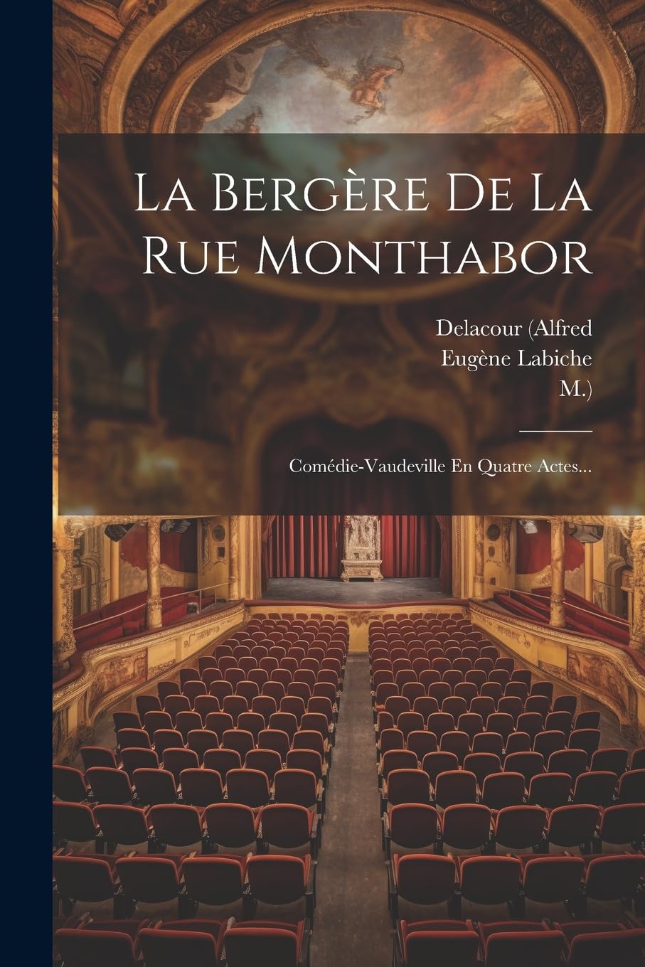 La Bergère De La Rue Monthabor: Comédie-vaudeville En Quatre Actes... Drama