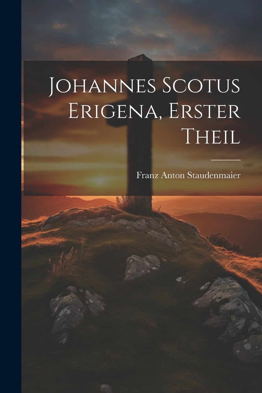 Johannes Scotus Erigena, erster Theil Politics & History