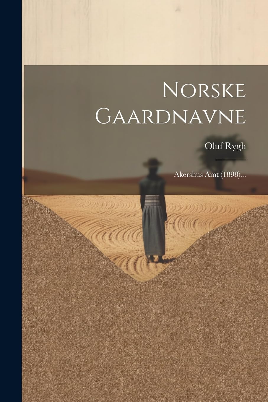 Norske Gaardnavne: Akershus Amt (1898)... Social Sciences