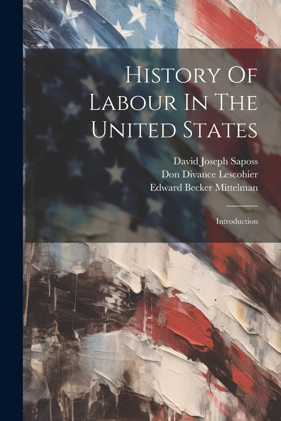 History Of Labour In The United States: Introduction Politics & History