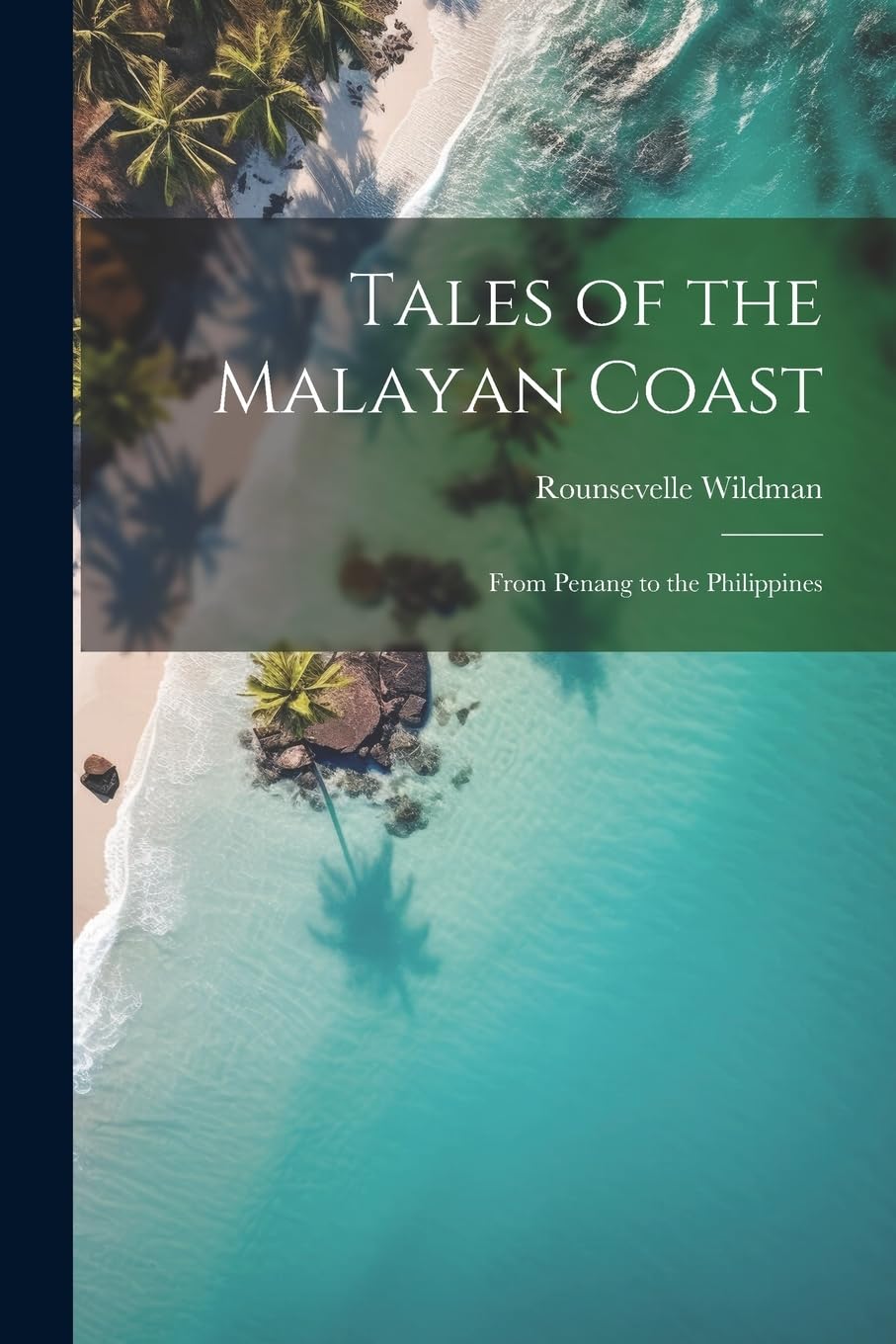 Tales of the Malayan Coast: From Penang to the Philippines Leisure, Home & Garden