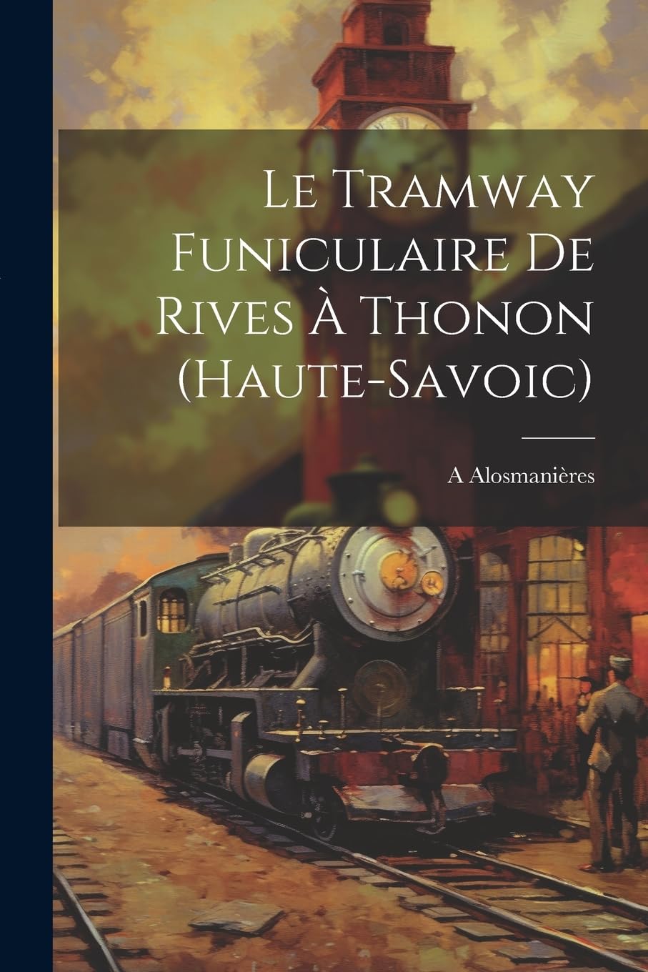 Le Tramway Funiculaire De Rives À Thonon (Haute-Savoic) Media & Communication