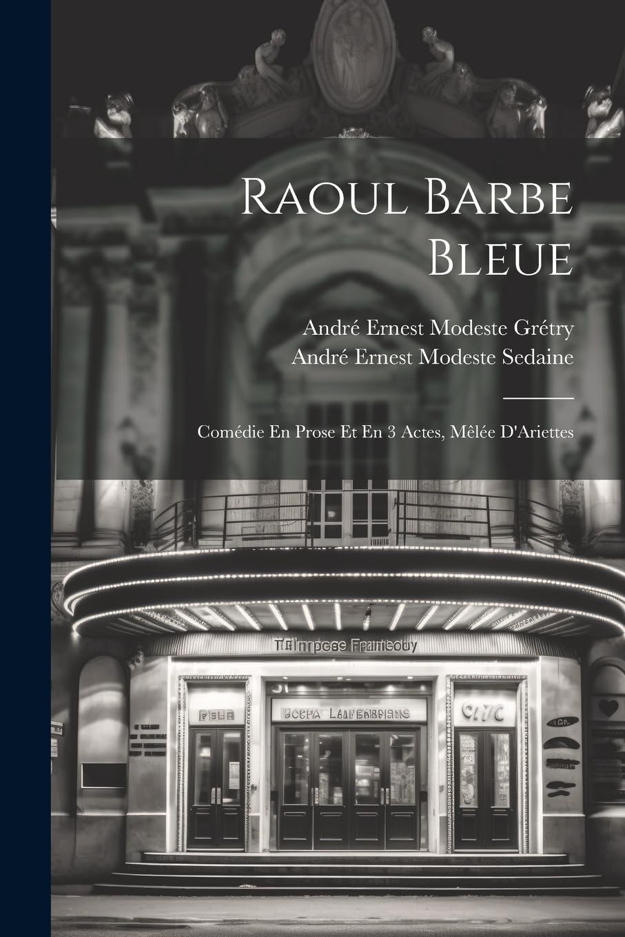 Raoul Barbe Bleue: Comédie En Prose Et En 3 Actes, Mêlée D'Ariettes Drama