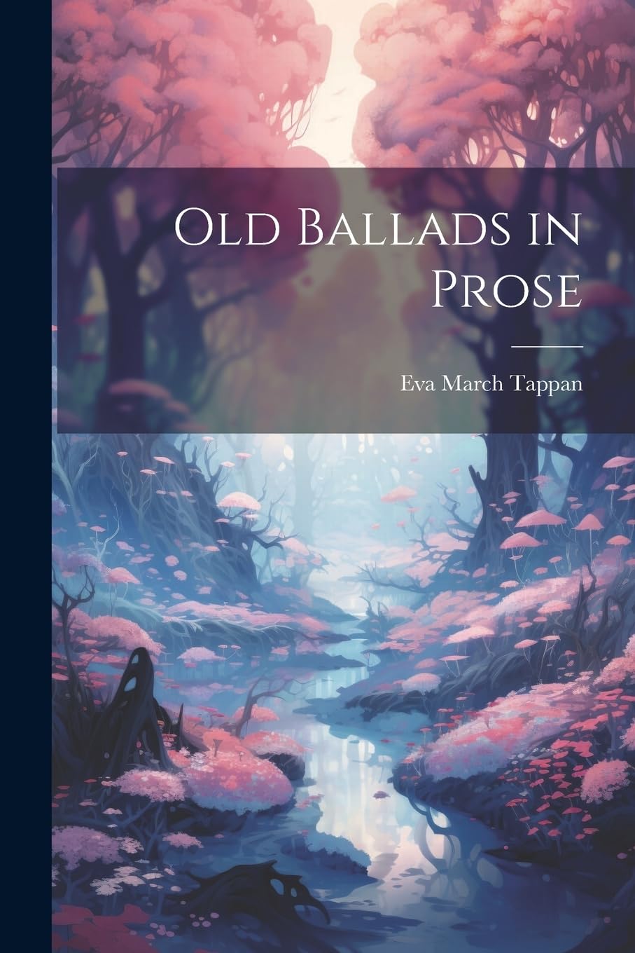 Old Ballads in Prose Fairy Tales & Legends