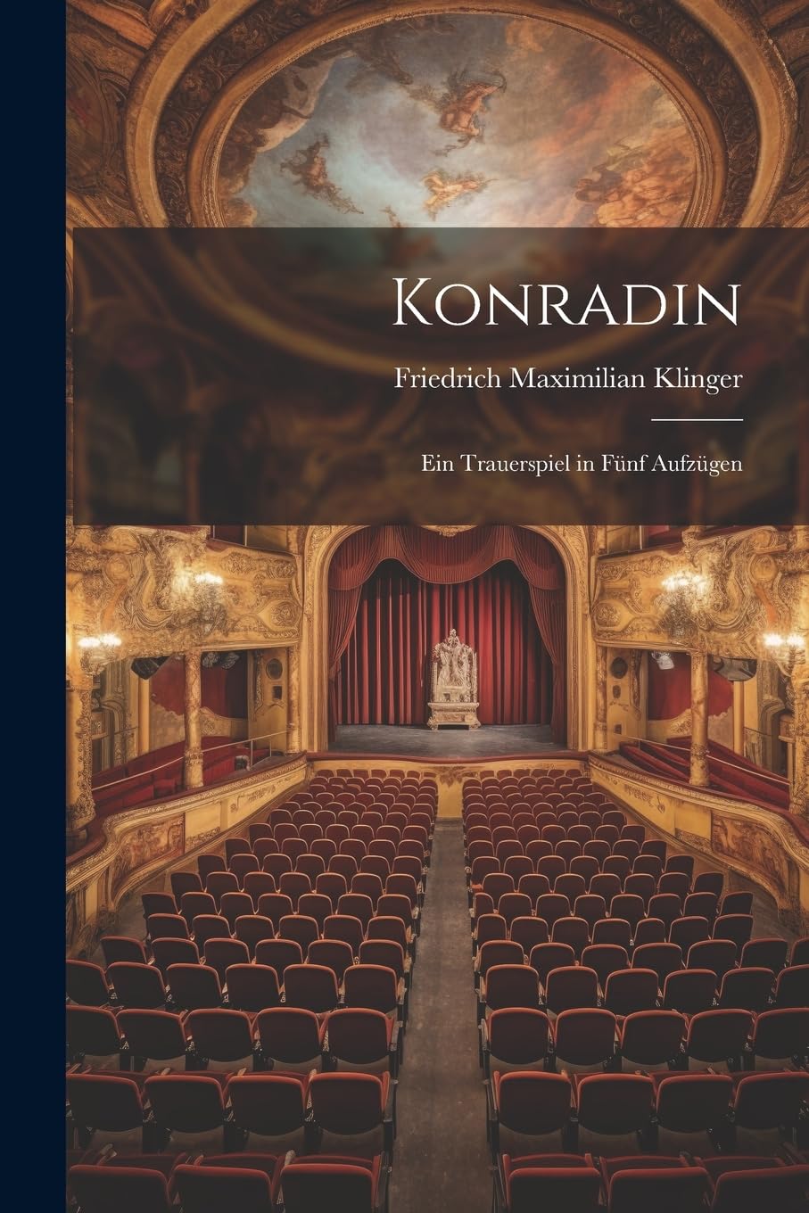 Konradin: Ein Trauerspiel in Fünf Aufzügen Drama