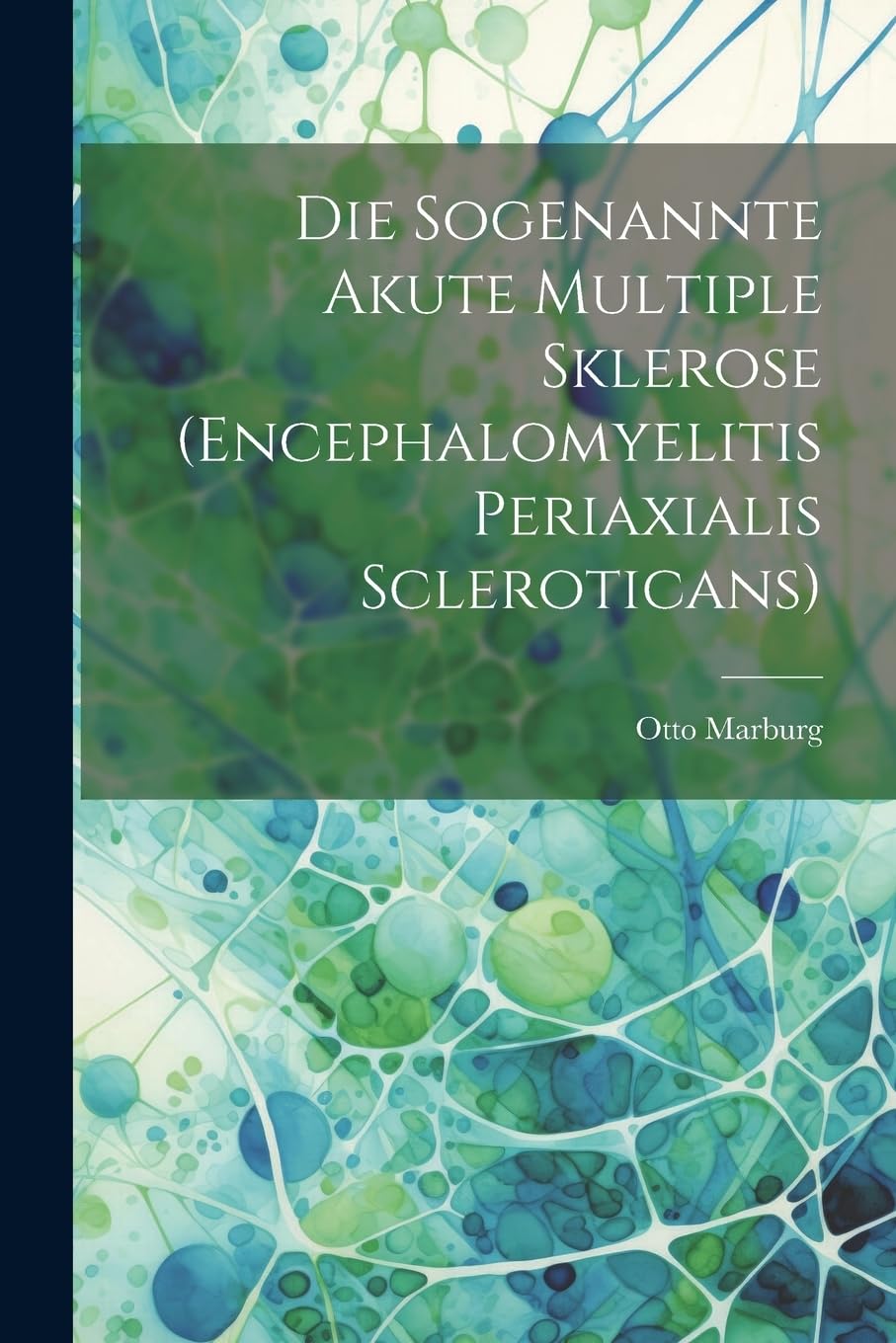 Die Sogenannte Akute Multiple Sklerose (Encephalomyelitis Periaxialis Scleroticans) Medicine